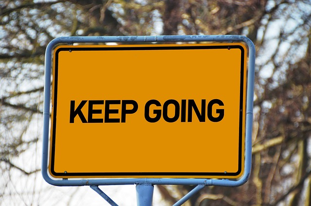 Keep Going! Even If You Want To Give Up.